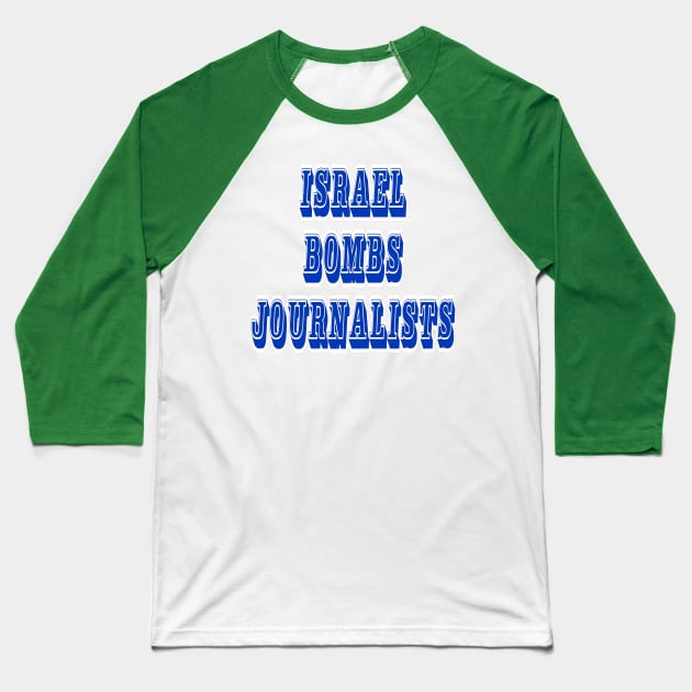 Israel Bombs Journalists - Front Baseball T-Shirt by SubversiveWare